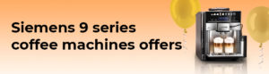 Special Siemens 9 series coffee machines offers