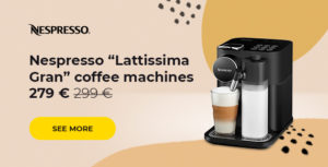Nespresso “Lattissima Gran” coffee machines 279 €
