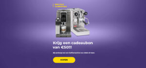"Krijg een cadeaubon van €50!!! Bij aankoop van een koffiemachine van €500 of meer."