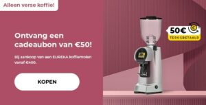 "Ontvang een cadeaubon van €50! Bij aankoop van een EUREKA koffiemolen vanaf €400."